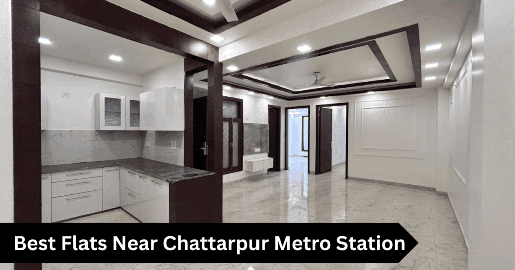 Best Flats Near Chattarpur Metro Station