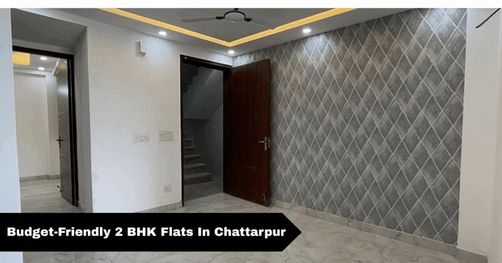 Budget-Friendly 2 BHK Flats In Chattarpur