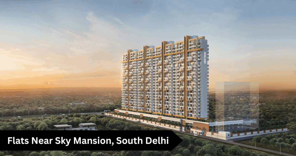 Flats Near Sky Mansion, South Delhi