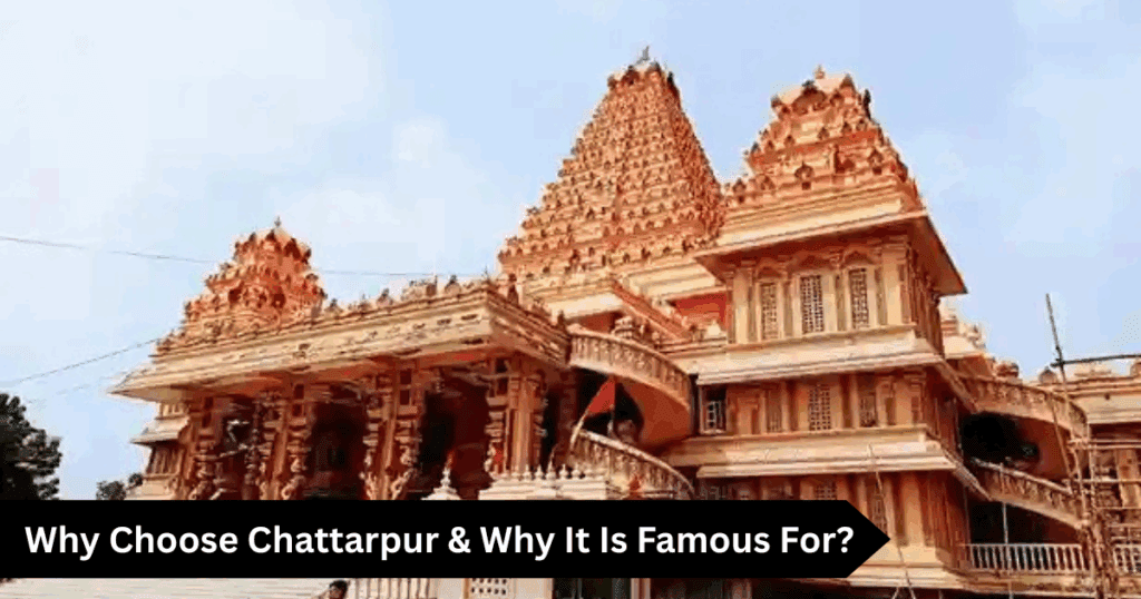 Why Choose Chattarpur & Why It Is Famous?