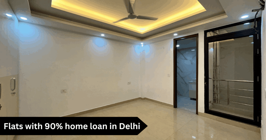Flats with 90% home loan in Delhi