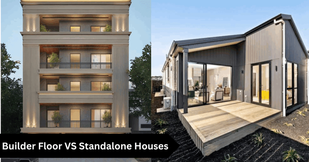 Builder Floor VS Standalone Houses