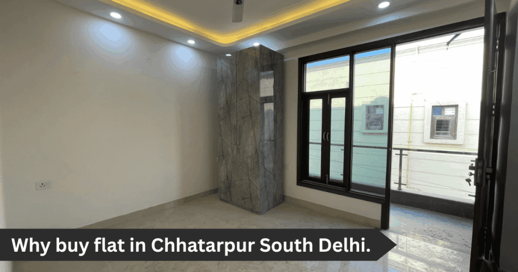 Why buy flat in Chhatarpur South Delhi.