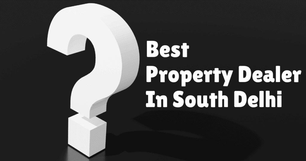 Best Property Dealer In South Delhi