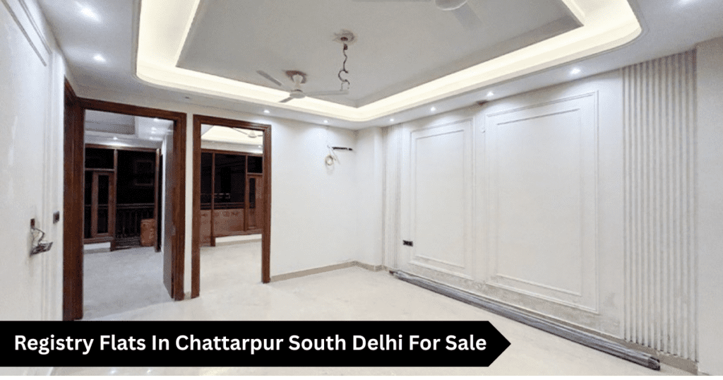 Registry Flats In Chattarpur South Delhi For Sale