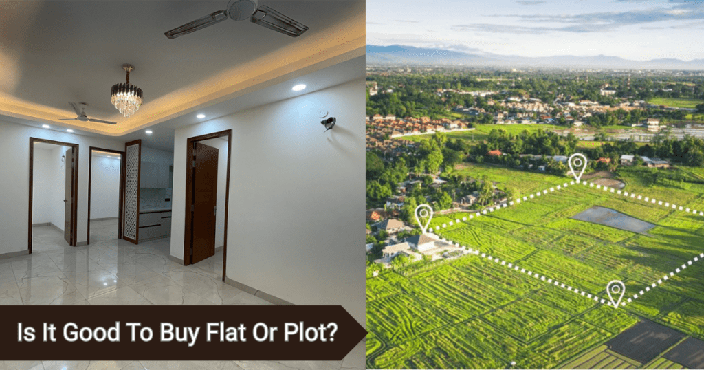 Is It Good To Buy Flat Or Plot?