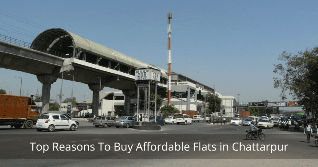 Top Reasons To Buy Affordable Flats in Chattarpur