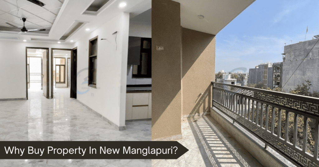 Why Buy Property In New Manglapuri?