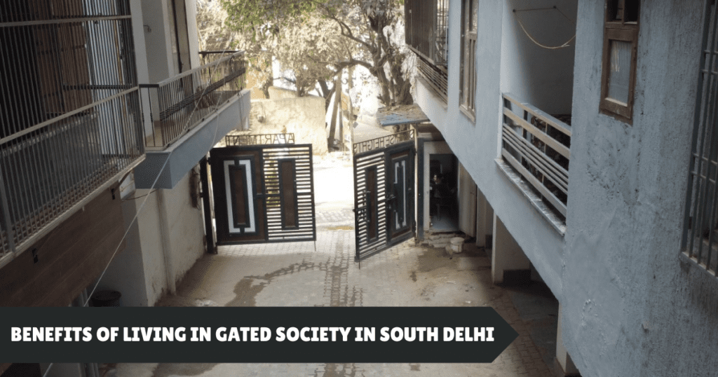 Benefits Of Living In Gated Society In South Delhi