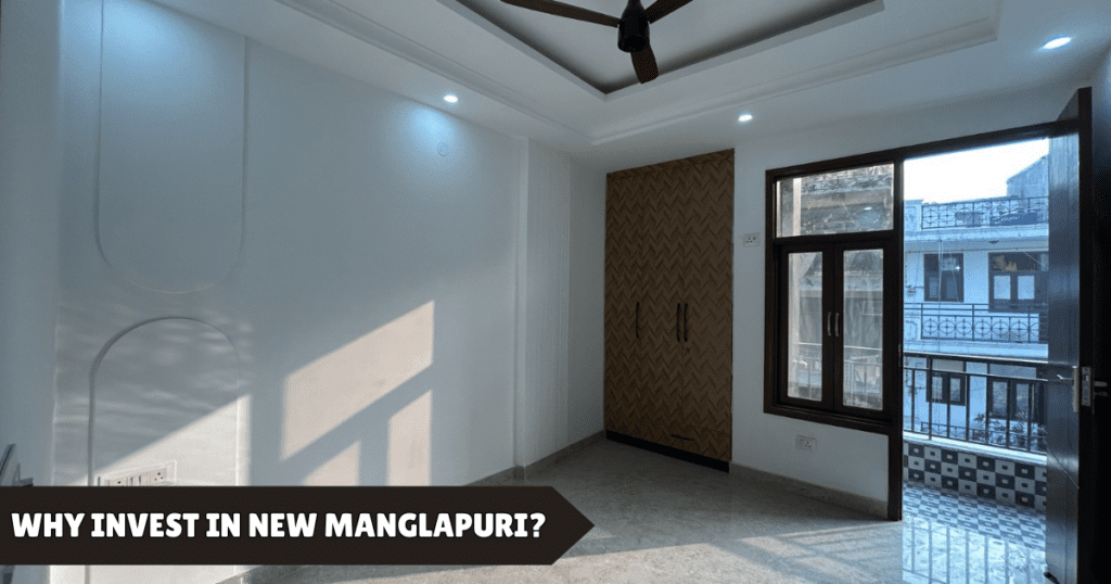 Why Invest In New Manglapuri?