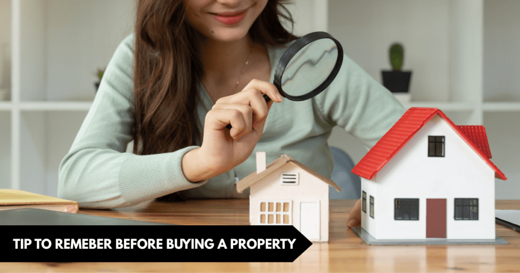 Tip To Remeber Before Buying Property