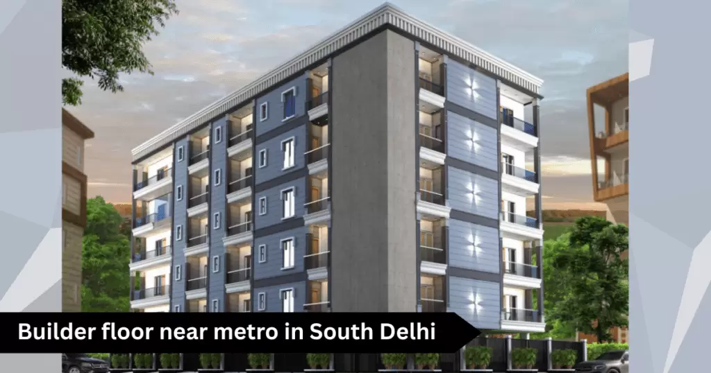 Builder floor near metro in South Delhi