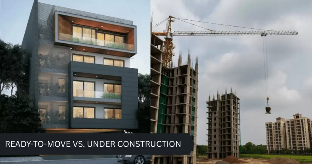 Ready-to-Move VS. Under Construction