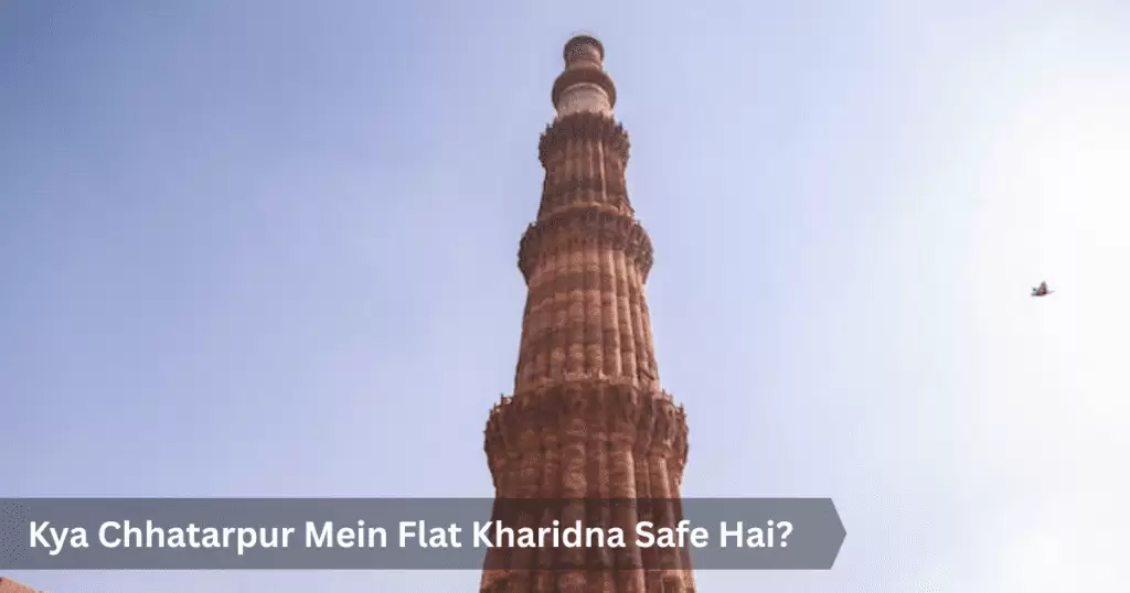 Kya Chhatarpur Mein Flat Kharidna Safe Hai?