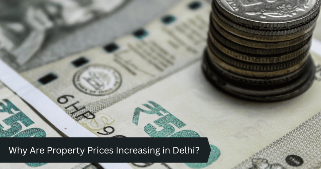 Why Are Property Prices Increasing in Delhi?