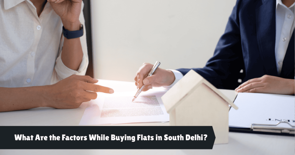 What Are the Factors While Buying Flats in South Delhi?