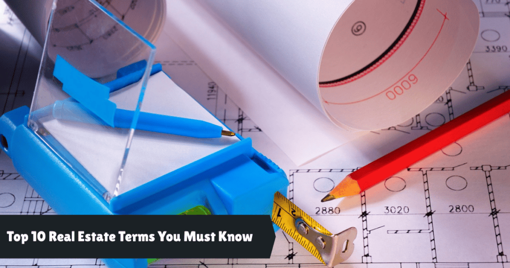 Top 10 Real Estate Terms You Must Know