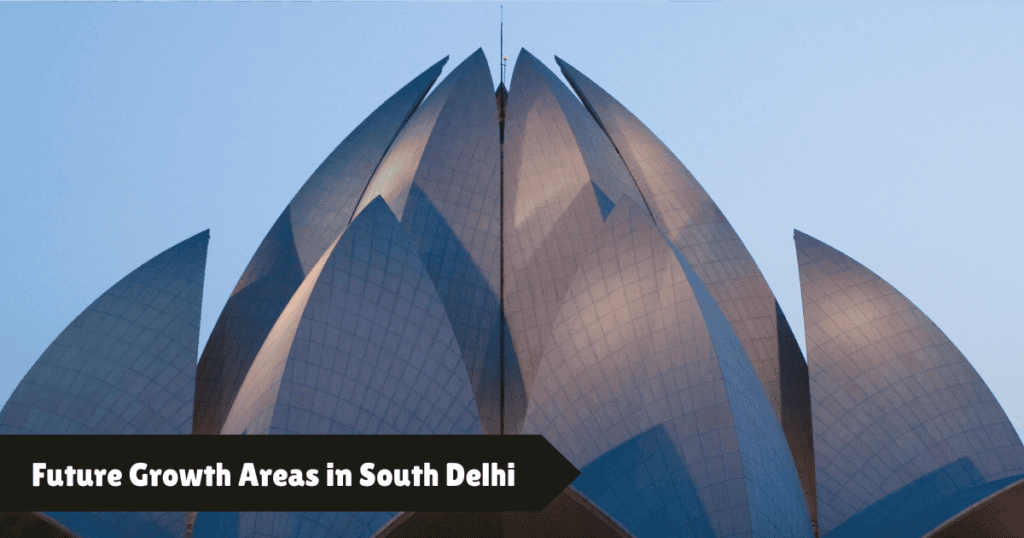 Future Growth Areas in South Delhi