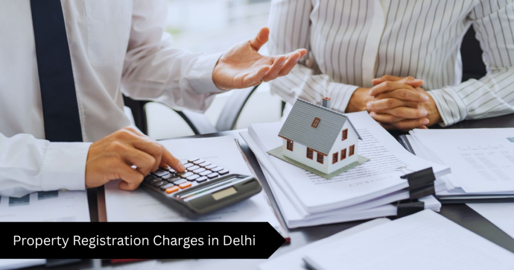 Property Registration Charges in Delhi